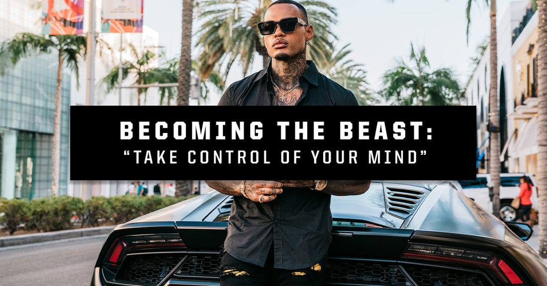Becoming The Beast: Take Control of Your Mind
