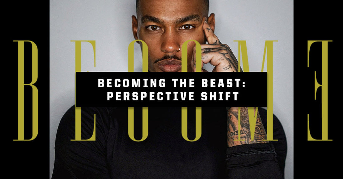 Becoming The Beast: Perspective Shift