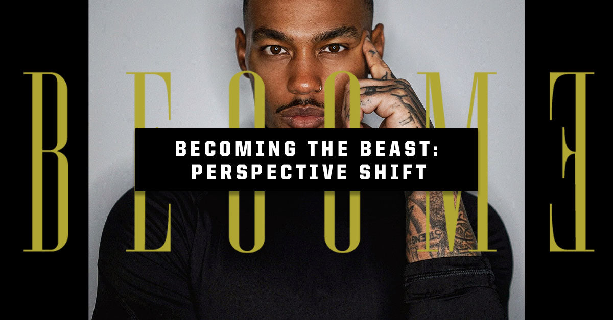 Becoming The Beast: Perspective Shift