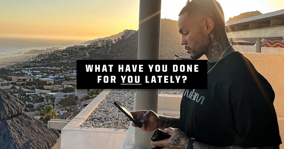 What Have You Done For YOU Lately?